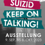 Ausstellung: Suizid – Keep on Talking!